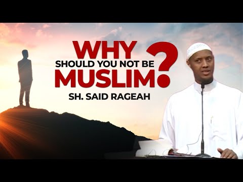  Why Should You Not Be Muslim? - Sh. Said Rageah