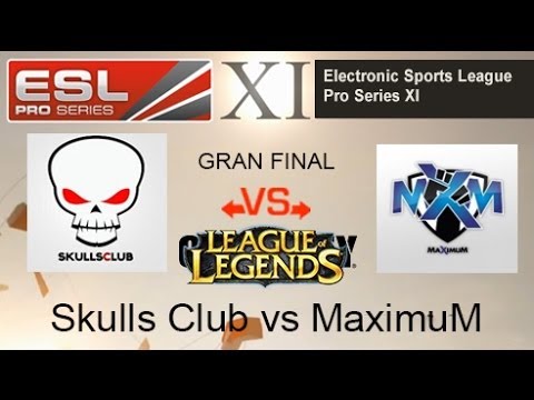 EPS XI - MaximuM vs Skulls Club - Gran Final - League of Legends