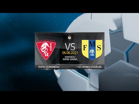 Rapid Domaniów 3-0 FMS Feniks Strzelin 06.06.2021