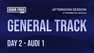  IndiaFOSS 2026 | Day 2 | General Track - Audi 1 (Afternoon SESSION)