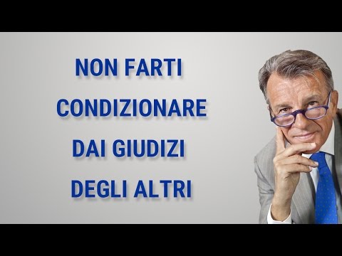 Non farti condizionare dai giudizi degli altri