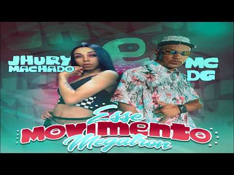 Jhury Machado e Mc DG - Esse movimento megatron