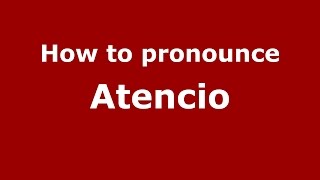 How to pronounce Atencio