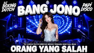 Download lagu DJ BANG JONO X ORANG YANG SALAH | BOXING Mbecak MEDAN Jungle Dutch FULL BASS TERBARU 2026 mp3