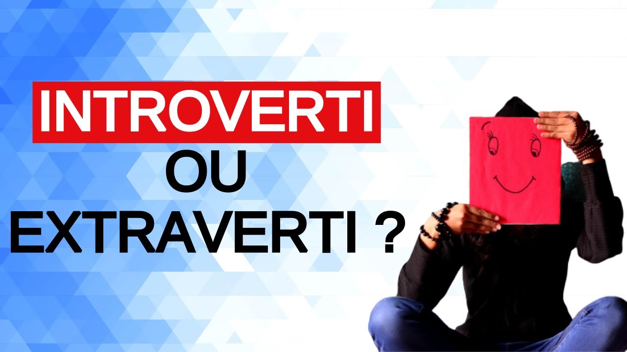 INTROVERTI ou EXTRAVERTI ? 10 DIFFÉRENCES entre les 2 tempéraments