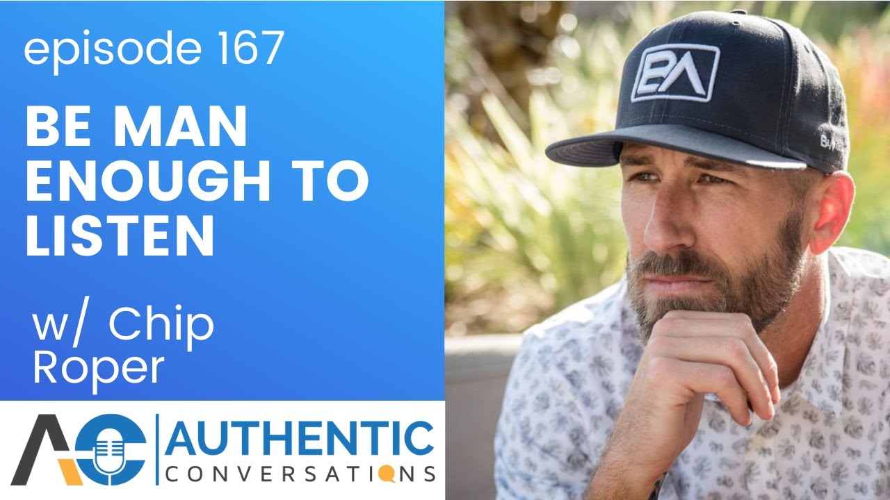 Be Man Enough to Listen with Dr. Chip Roper, Managing Partner at RKE Partners and President of the VOCA Center.