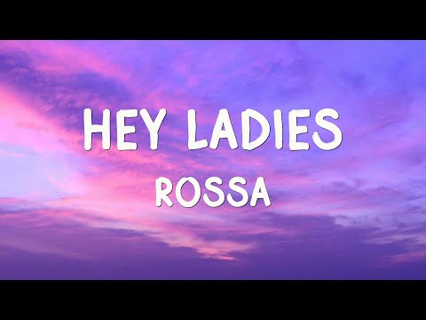 Rossa - Hey Ladies - Lirik