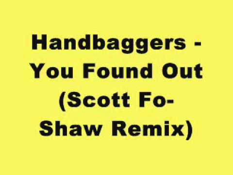 Handbaggers - You Found Out (Scott Fo-Shaw Remix)
