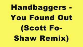 Handbaggers - You Found Out (Scott Fo-Shaw Remix)