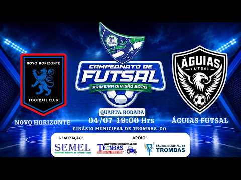 4ª RODADA | NOVO HORIZONTE x ÁGUIAS FUTSAL | AO VIVO | Campeonato de Futsal 1ª Divisão 2026