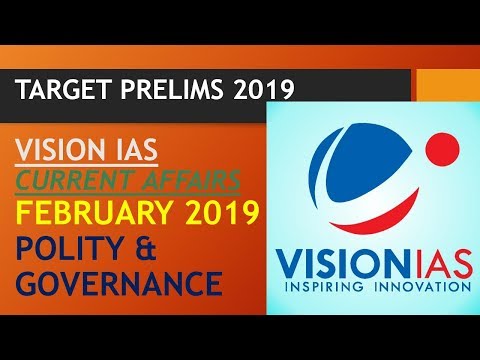 VISION IAS CURRENT AFFAIRS FEBRUARY 2019:POLITY N GOVERNANCE :UPSC/STATE_PSC/SSC/RBI/RAILWAY