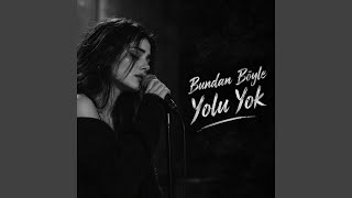 Bundan Böyle Yolu Yok