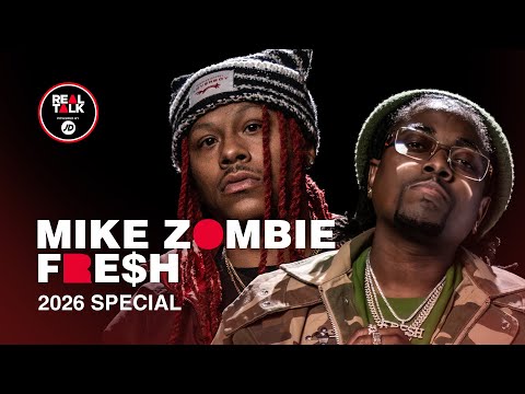 Mike&Fre$h x Real Talk