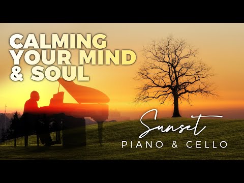 SUNSET | Calming your mind and soul | Relaxing piano & cello
