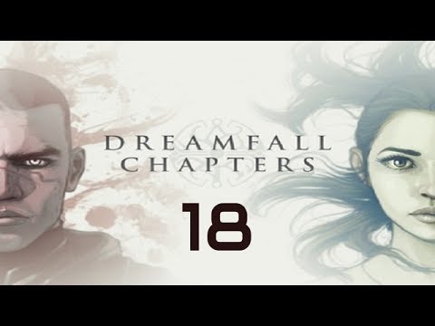 Dreamfall Chapters: The Final Cut Walkthrough Gameplay Part 18 - No Commentary (PC)