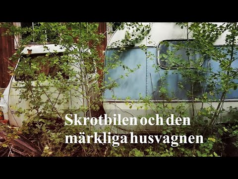 SKROTBILEN och DEN MÄRKLIGA HUSVAGNEN - Norra Skåne - 2023-07-13
