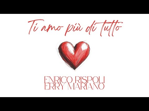 TI AMO PIU' DI TUTTO | Enrico Rispoli & Erry Mariano
