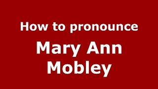 How to pronounce Mary Ann Mobley