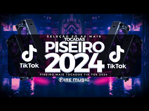 SÓ AS MAIS TOCADAS PISEIRO TIK TOK 2024 - SELEÇÃO PISEIRO TIK TOK 2024 - HITS TIK TOK 2024