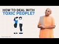 How To Deal With Toxic People Gaur Gopal Das