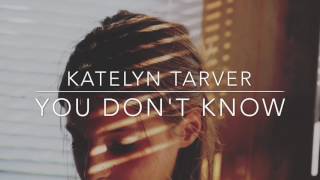 You Don&#39;t Know - Katelyn Tarver // LYRIC VIDEO