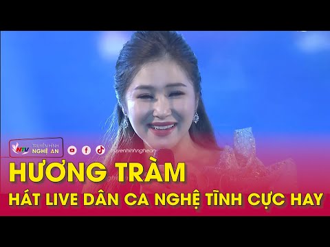 HƯƠNG TRÀM HÁT LIVE Dân ca Nghệ Tĩnh cực hay | Nghệ An TV