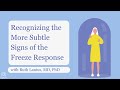 Recognizing the More Subtle Signs of the Freeze Response