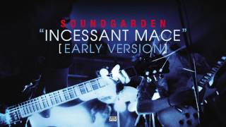 Soundgarden - Incessant Mace (Early Version)