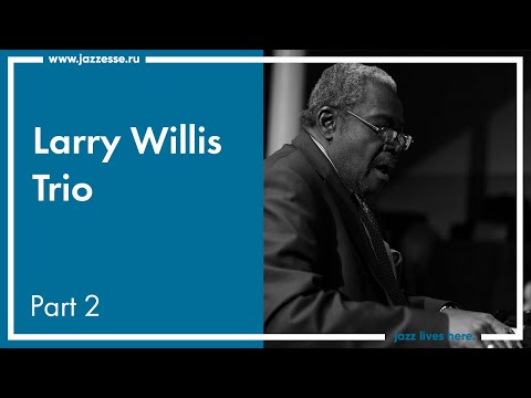 Larry Willis Trio @ Live at ESSE Jazz Club @ Part 2