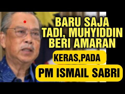 Baru saja tadi, Muhyiddin beri amaran keras pada Pm Ismail Sabri