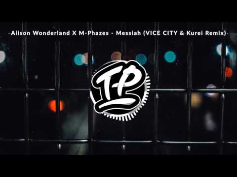 Alison Wonderland X M-Phazes - Messiah (VICE CITY & Kurei Remix)