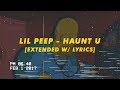 lil peep - haunt u [extended w/lyrics]