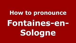 How to pronounce Fontaines-En-Sologne