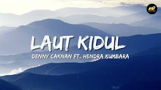 Download lagu DENNY CAKNAN FT. HENDRA KUMBARA - LAUT KIDUL (Lirik Lagu)~ Banyune pasang ngantem banter watu karang mp3 Download lagu DENNY CAKNAN FT. HENDRA KUMBARA - LAUT KIDUL (Lirik Lagu)~ Banyune pasang ngantem banter watu karang mp3