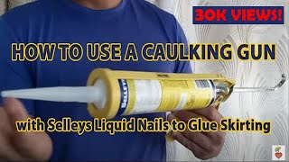 How to use a Caulking Gun with Selleys Liquid Nails to Glue Skirting