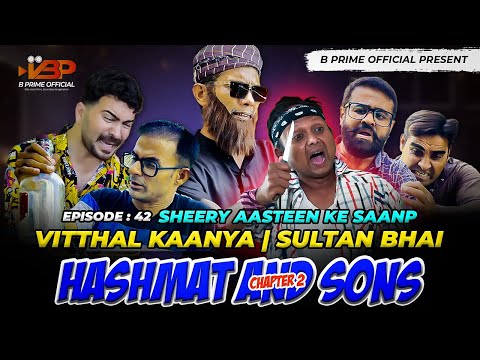 Mujahid Vitthal Kaanya | Sultan Bhai | Episode 42 | Hashmat And Sons Chapter 2 @BPrimeOfficial