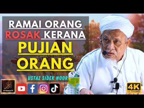 Ustaz Sidek Noor - RAMAI ORANG ROSAK KERANA PUJIAN ORANG