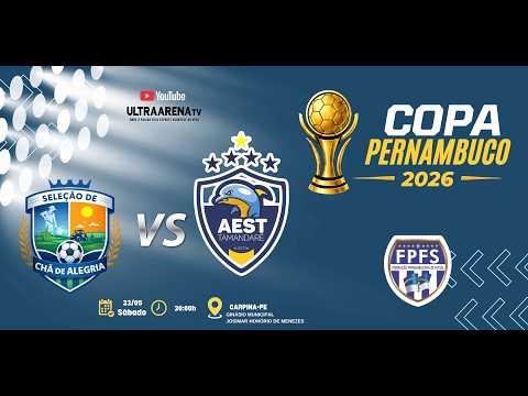 COPA PERNAMBUCO DE FUTSAL 2026 - CHÃ DE ALEGRIA X AEST TAMANDARÉ AO VIVO COM E COM IMAGEM