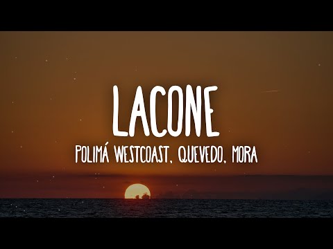 Polimá Westcoast, Quevedo, Mora - LACONE (Letra/Lyrics)