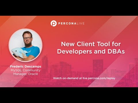 New Client Tool for Developers and DBAs - Frederic Descamps | Percona Live 2022