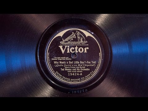 Who Wants a Bad Little Boy? • Ted Weems and His Orchestra (Victrola Credenza)