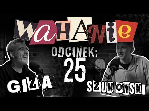 Wahanie podcast Szumowskiego i Gizy odc. 25