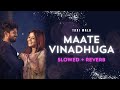 Maate Vinadhuga Slowed Reverb TaxiWala Slowedandreverb Vijaydevarakonda Taxiwala Lofi