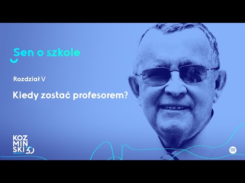 Sen o szkole - wspomnienia prof. Koźmińskiego . Rozdział 5 - Kiedy zostać profesorem?