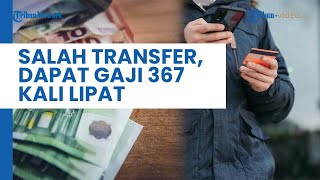 Gara-gara Salah Transfer, Karyawan di Hungaria Ini Dapat Gaji 367 Kali Lipat, Kini Ogah Kembalikan