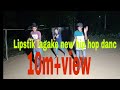 Lipstik Lagake New Dance Street Dance King Hip Hop