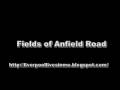 Fields of Anfield Road - Liverpool Songs