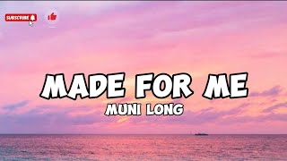 Made For Me - MuNi Long ( Lyrics)