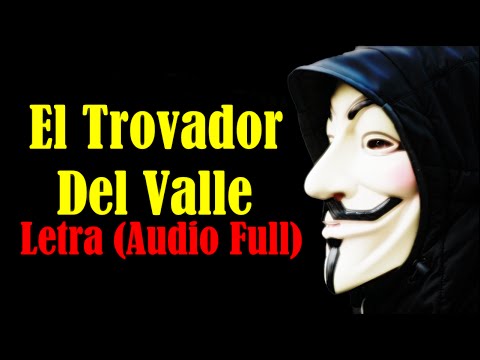 El Trovador Del Valle (Letra) Audio Full Hd