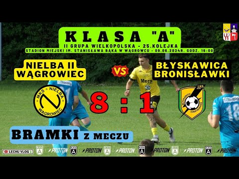 Nielba II Wągrowiec vs. Błyskawica Bronisławki (A Klasa - 25 kolejka - bramki z meczu) 09.06.2024r.